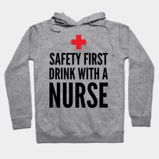 Safety First Drink With A Nurse Hoodie